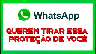 VOCÊ ESTARÁ DESPROTEGIDO NO WHATSAPP SE ISSO ACONTECER.