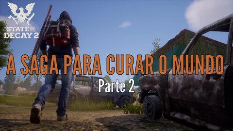 O Início da Saga para Salvar o Mundo em State of Decay 2 - Parte 2