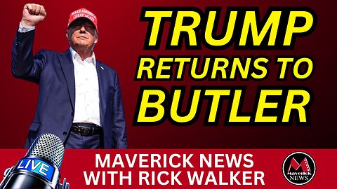 Trump Returns To Butler | Live Coverage - Maverick News