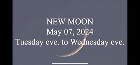 New Moon May 07, 2024 Tuesday Eve -Wednesday Eve