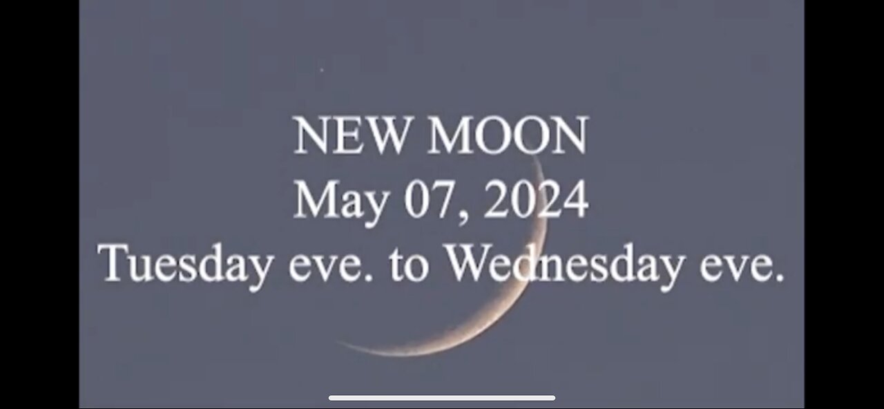 New Moon May 07, 2024 Tuesday Eve -Wednesday Eve