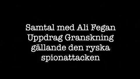 Samtal med Ali Fegan från Uppdrag Granskning om den ryska attacken