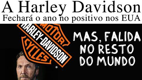 HARLEY DAVIDSON fechará o ano POSITIVO nos EUA e “FALIDA” no resto do MUNDO