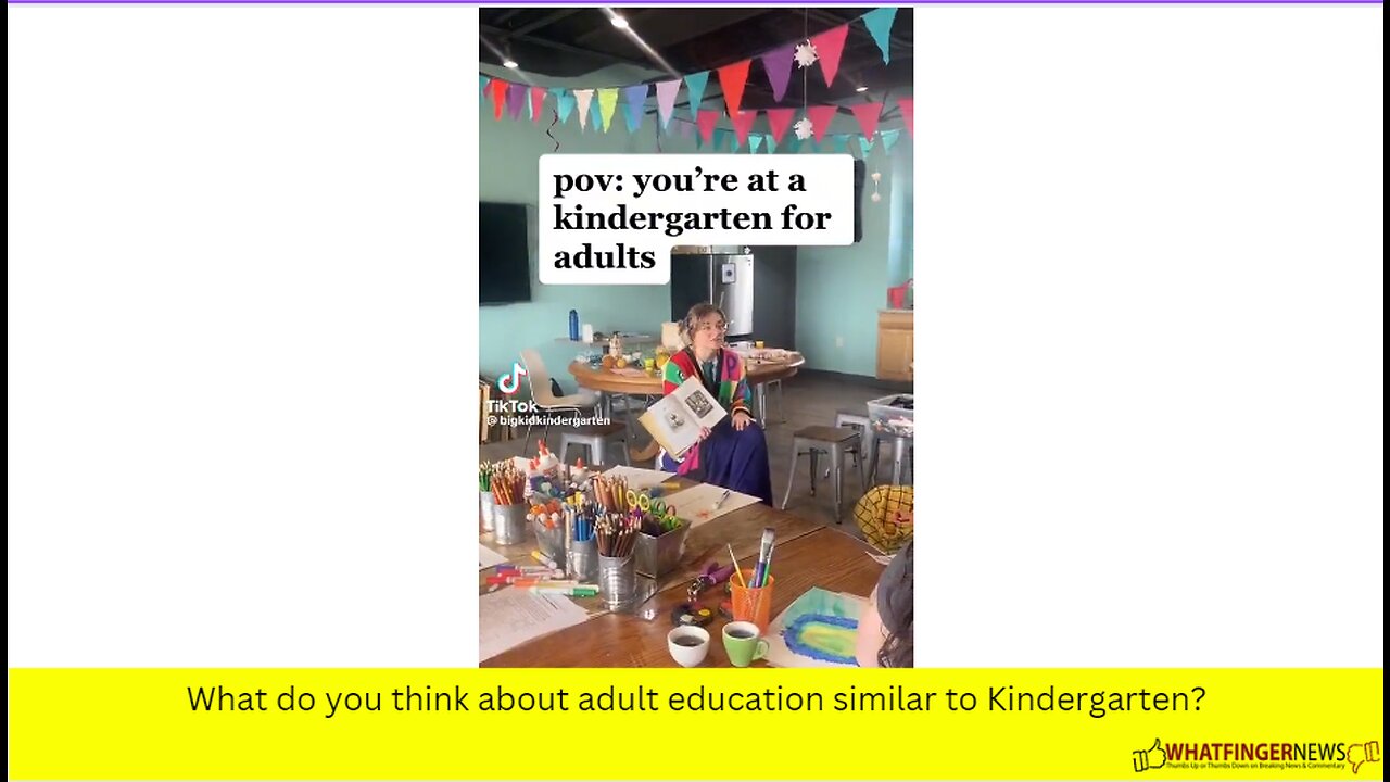 What do you think about adult education similar to Kindergarten?