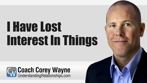 I Have Lost Interest In Things