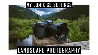 My Panasonic Lumix G9 Settings For Landscape Photography
