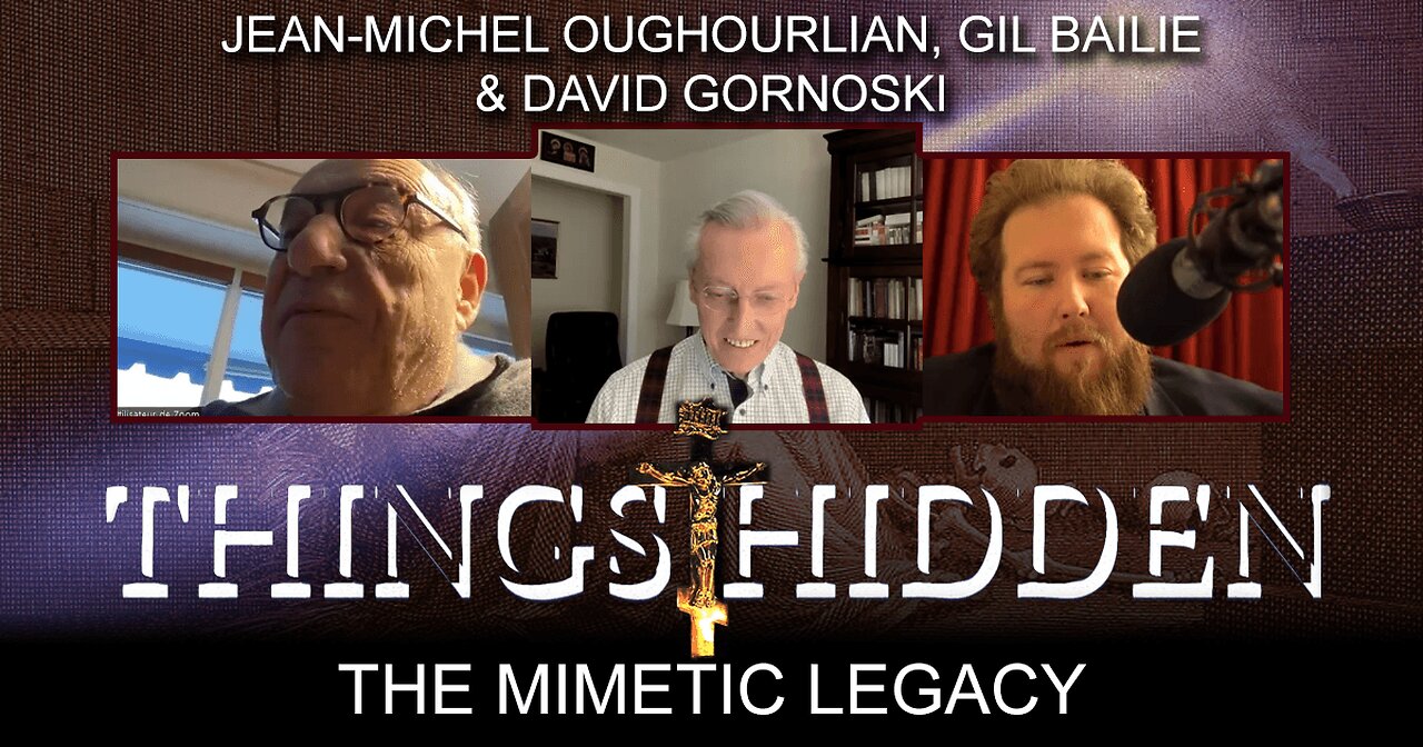 THINGS HIDDEN 101: The Mimetic Legacy with Jean-Michel Oughourlian, Gil Bailie