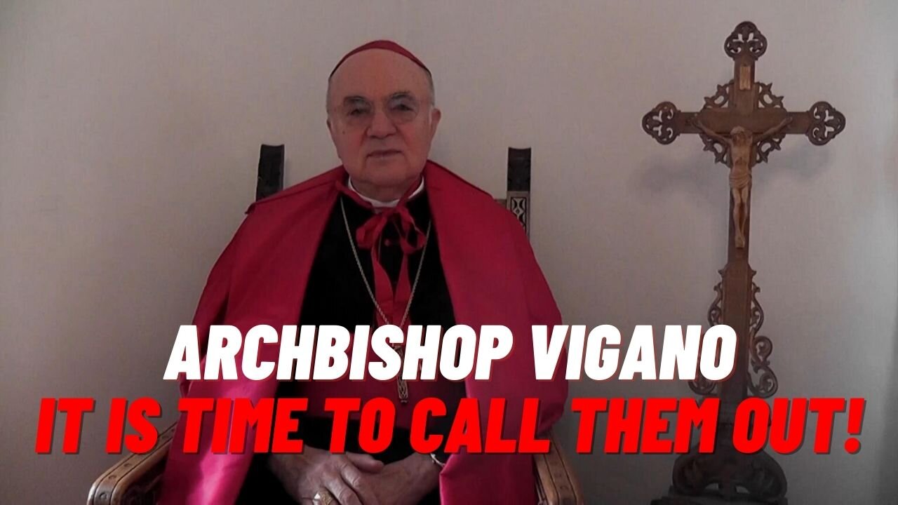 ARCHBISHOP VIGANO: It is Time to CALL OUT THE NEW WORLD ORDER!