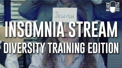 Blackpilled: Insomnia Stream #62: (Diversity Training)(T.V. Review: The Office 2005) 4-14-2021