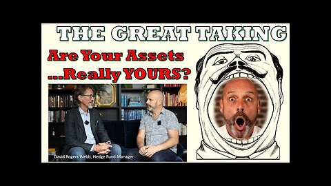 THE GREAT TAKING: Who Really Owns YOUR Assets???