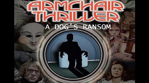 ARMCHAIR THRILLER Series 2 A DOG'S RANSOM March 9, 1978 - ALL COMPLETE EPISODES in HD