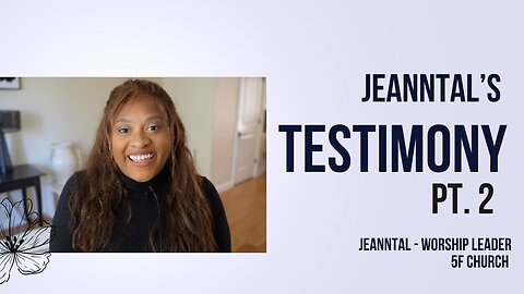 Jeanntal's Testimony - Part 2 - Worship leader at 5F Church