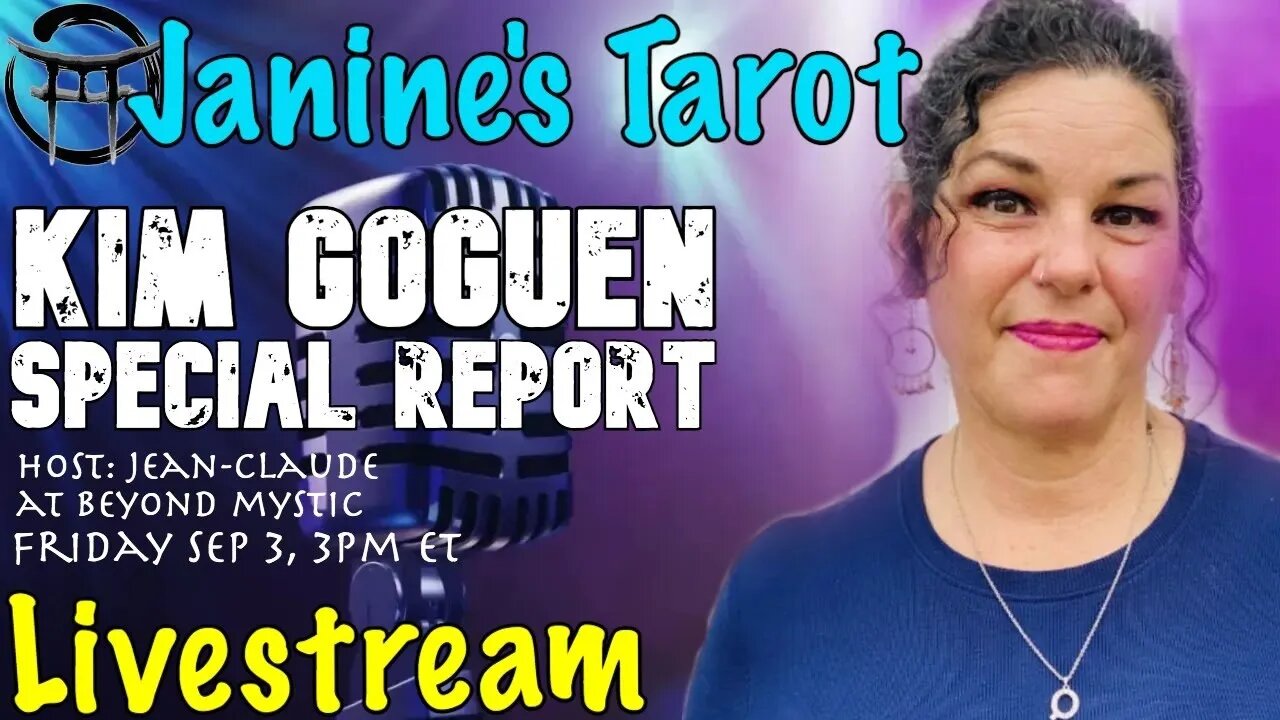 🔴LIVESTREAM: JANINE'S TAROT SPECIAL REPORT: KIM GOGUEN With Jean-Claude@BeyondMystic