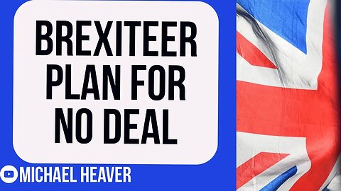 Brexiteer Plan To TERMINATE EU Deal