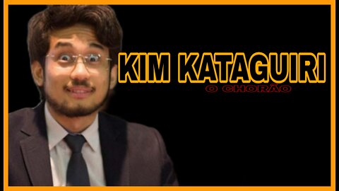 O CHORÃO DA VEZ AGORA É O KIM KATAGUIRI.