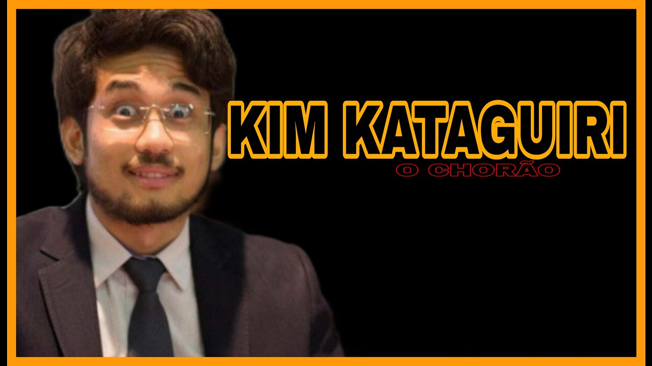 O CHORÃO DA VEZ AGORA É O KIM KATAGUIRI.