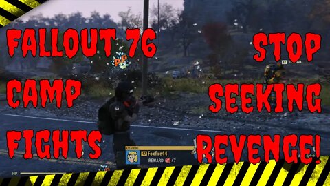 Fallout 76 Camp Fights - Stop Seeking Revenge Dude