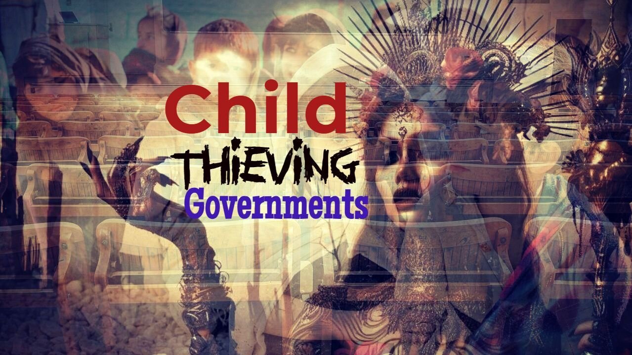 Child Thieving Governments