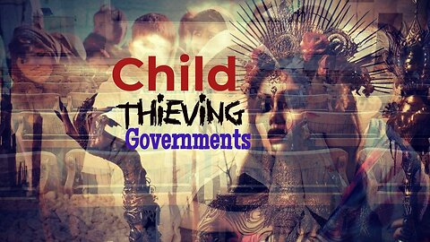 Child Thieving Governments