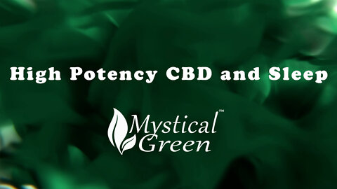 High Potency CBD and Sleep - Learn How to Sleep Better with Higher Potency CBD