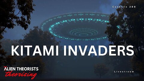 ALIEN THEORISTS THEORIZING | Casefile 288 | Kitami Invaders