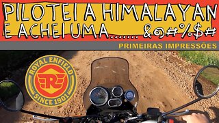Pilotei a Himalayan e achei uma .…...... #$%#$, primeiras impressões