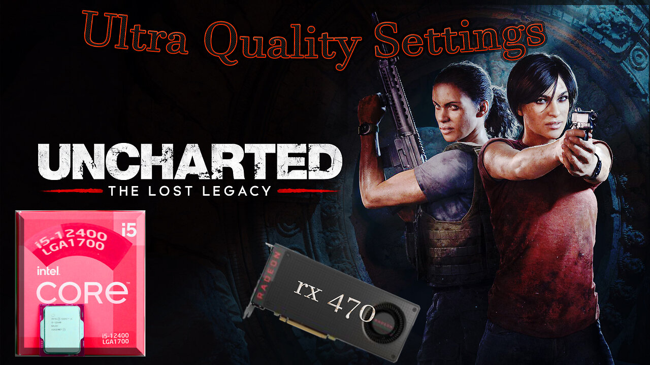 Uncharted The Lost Legacy Intel® Core i5 -12400 +Radeon RX 470 +32GB Ram high Quality Settings.mp4