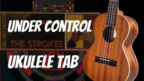 Under Control Ukulele Tab - The Strokes