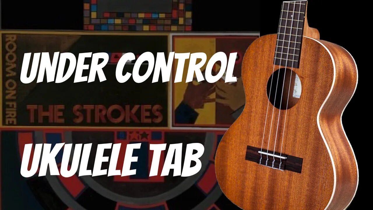 Under Control Ukulele Tab - The Strokes