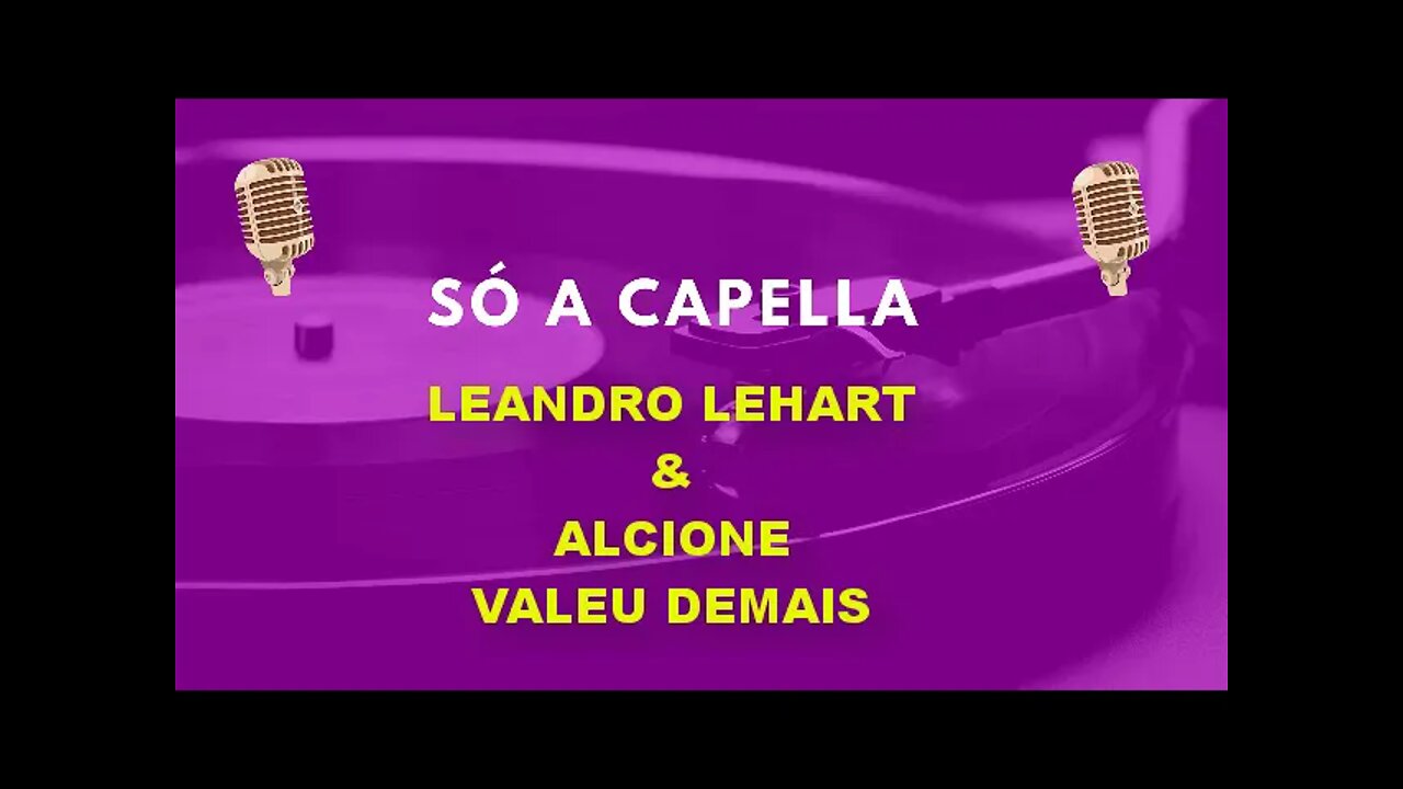 Leandro Lehart / Valeu demais/ Part Alcione / ACapella