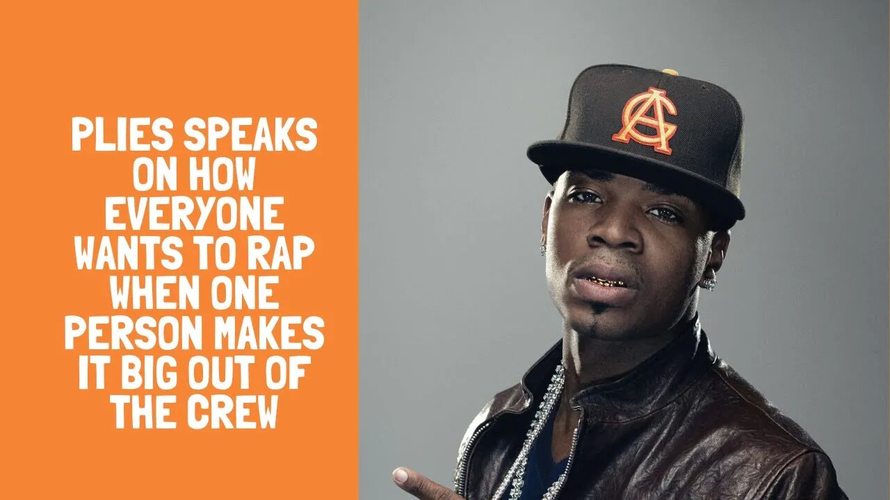 Plies speaks on how everyone wants to rap when one person makes it big out of the crew