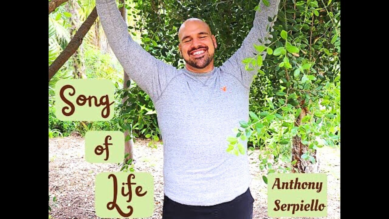 Song of life Video New - Anthony Serpiello