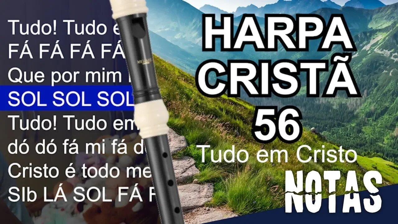 Harpa Cristã 056 - Tudo em Cristo - Cifra melódica