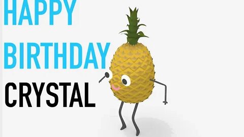 Happy Birthday CRYSTAL! - PINEAPPLE Birthday Song
