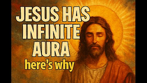 Jesus has Infinite Aura... here's why 📈