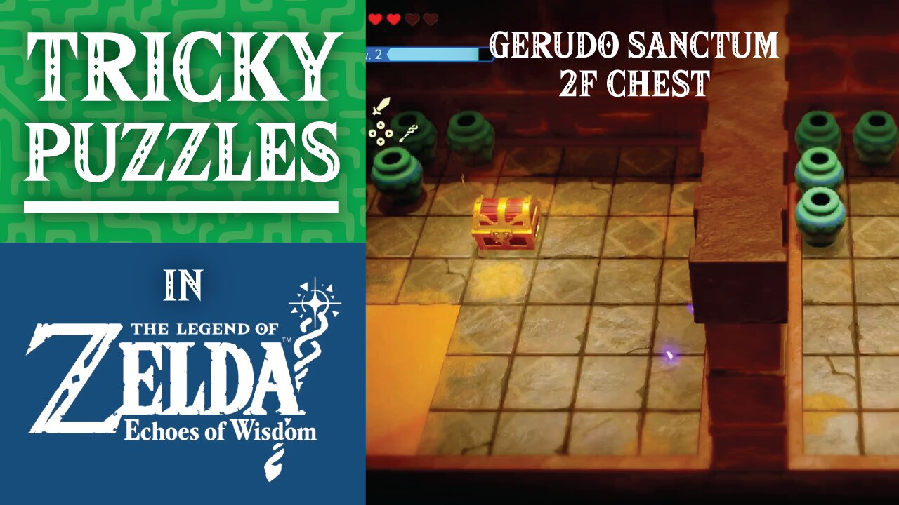 Tricky Puzzles | Gerudo Sanctum 2F chest | The Legend of Zelda: Echoes of Wisdom