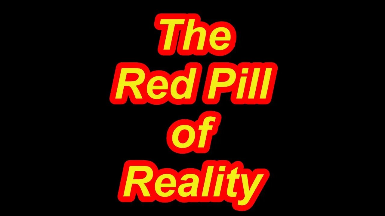 The Red Pill of Reality