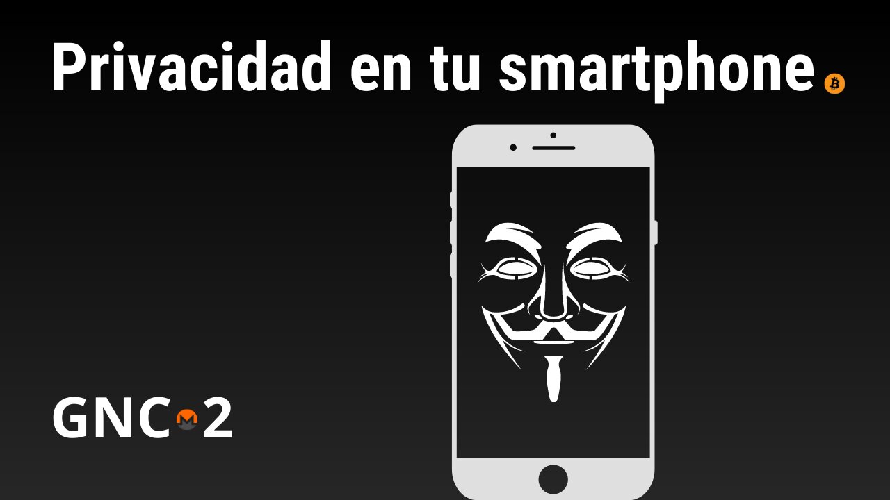 Privacidad en tu Smartphone - GNC2