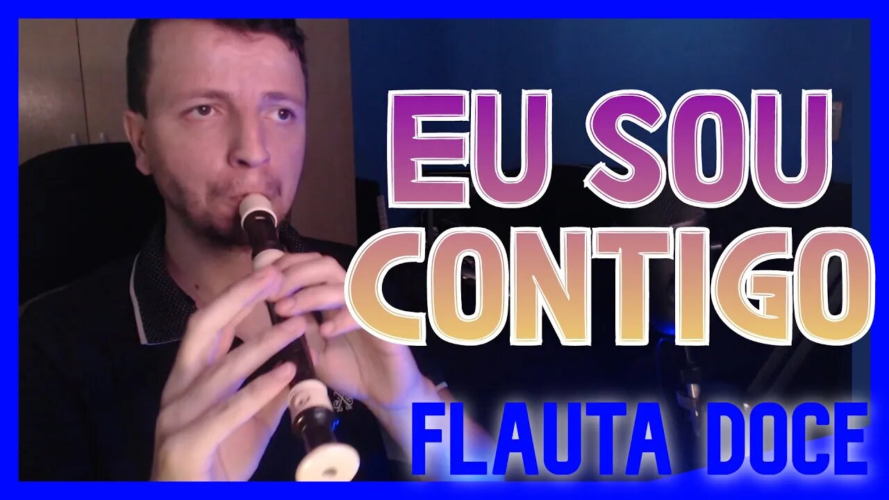 EU SOU CONTIGO - ANDRÉ BARROSO - FLAUTA DOCE