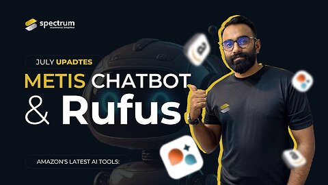 Amazon Seller News July 2024: Rufus AI, Metis Chatbot, Mobile Optimization, and New Features