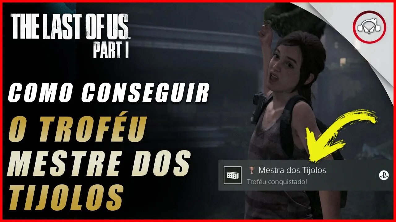 The last of us Parte 1 PS5, Como conseguir o troféu Mestre dos Tijolos DLC Left Behind | super dica