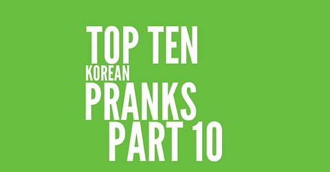 Top 10 Koreans Pranks