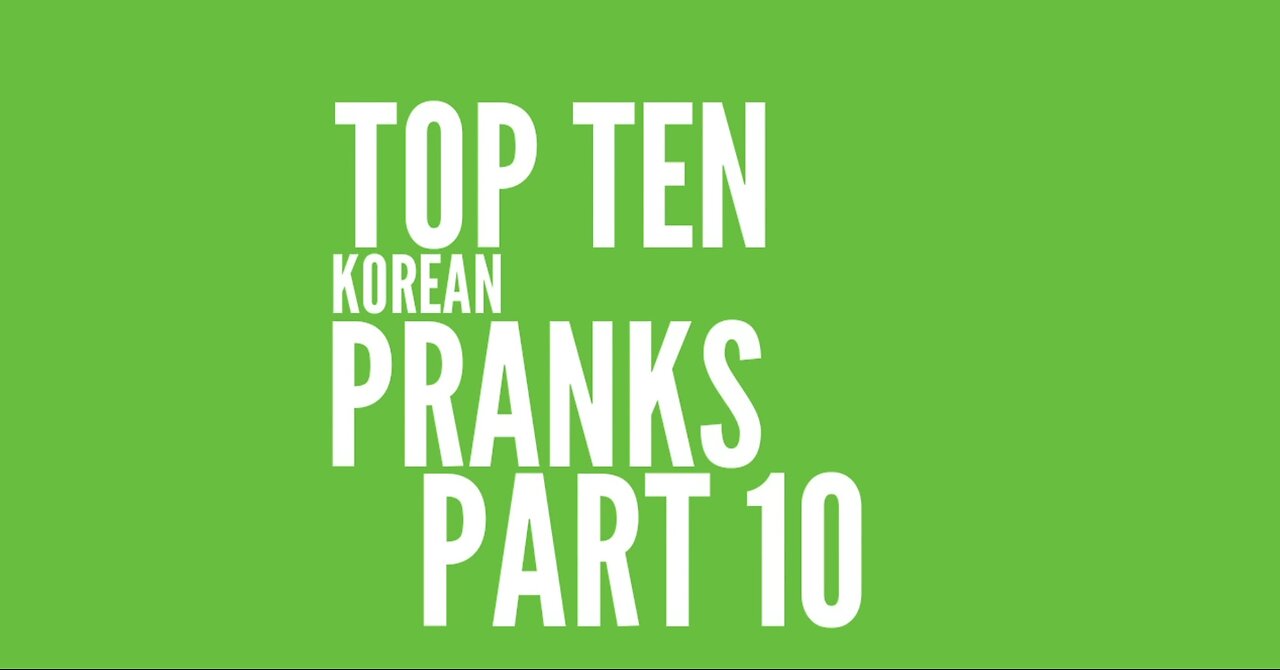 Top 10 Koreans Pranks