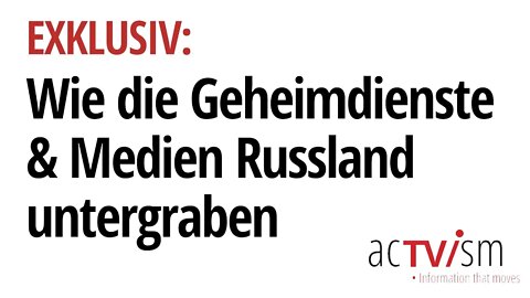 EXKLUSIV: Enthüllungen zeigen, wie Geheimdienste & Medien Russland unterwandern