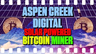 Aspen Creek Digital: New Solar Powered Bitcoin Operation - 140