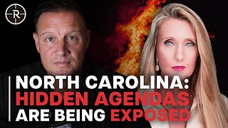 The North Carolina: Hidden Agendas are Being Exposed with Ann Vandersteel