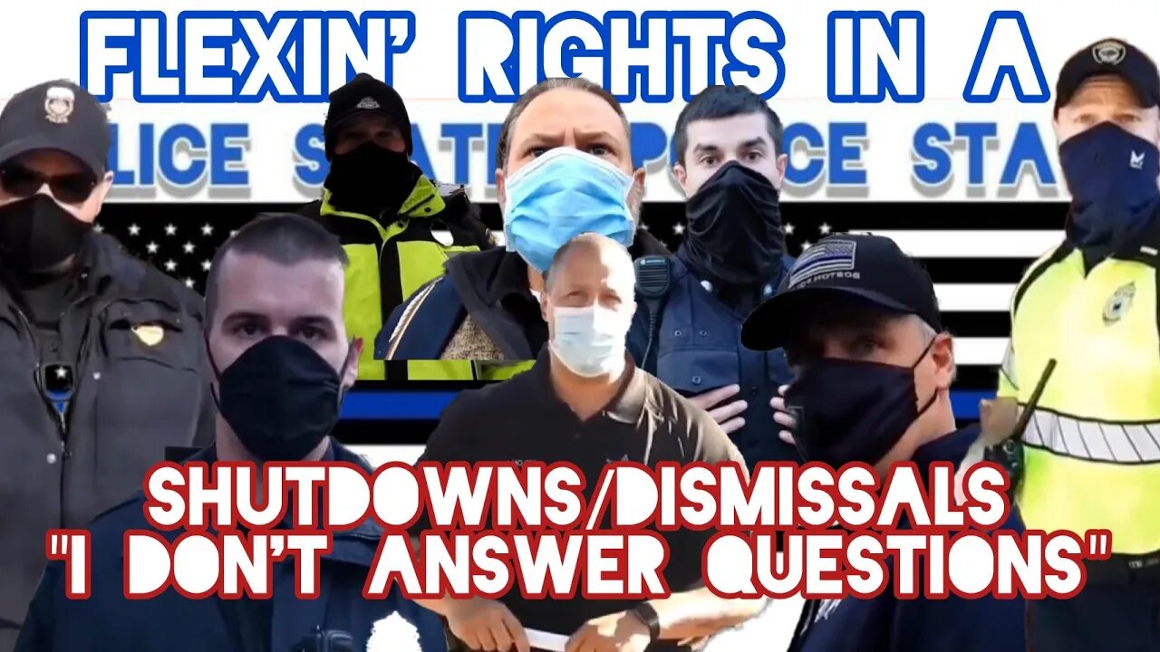 SHUTDOWNS/DISMISSALS. FLEXIN' RIGHTS IN A POLICE STATE. COMPILATION.