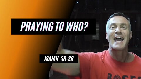 Daily Bible Breakdown Thursday, August 4th 2022 - Isaiah 36-38