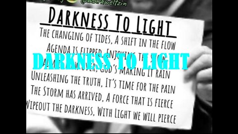 DARKNESS TO LIGHT A CHANGING OF THE TIDES A SHIFT IN THE FLOW