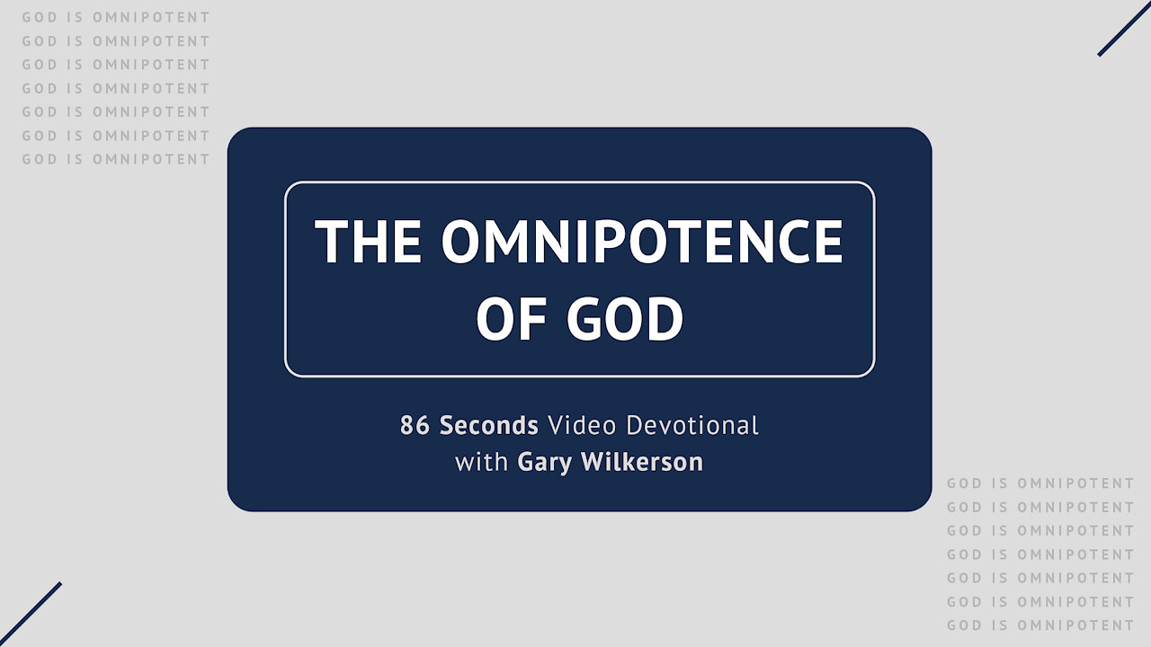 #111 - Attributes of God - Omnipotence - 86 Seconds Video Devotional - Gary Wilkerson